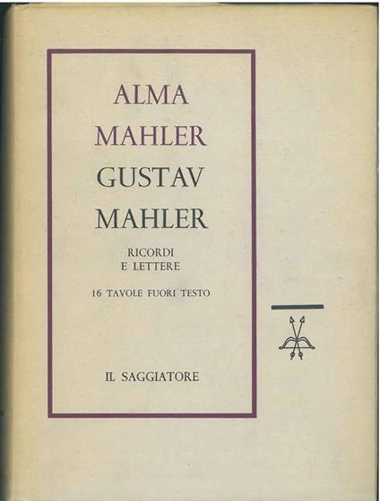 Gustav Mahler. Ricordi e lettere. A cura di L. Rognoni, Traduzione di L. Dallapiccola - Alma Mahler - copertina