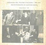 Immagini del teatro italiano. 1945-1955. 300 fotografie di Gastone Bosio