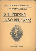 Io ti insegno l'uso del caffé