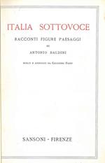 Italia sottovoce. Racconti figure peasaggi scelti e annotati da C. Fazio