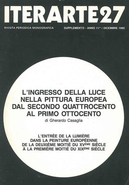 Iterarte 27. Rivista periodica monografica. Supplemento, anno 11, dicembre 1985. L'ingresso della luce nella pittura europea dal secondo quattrocento al primo ottocento - Gherardo Casaglia - copertina