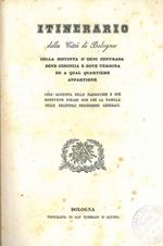 Itinerario della città di Bologna colla distinta d'ogni contrada dove comincia e dove termina ed a qual quartiere appartiene. Coll'aggiunta delle parrocchie e sue rispettive strade non che la tabella delle decennali processioni generali