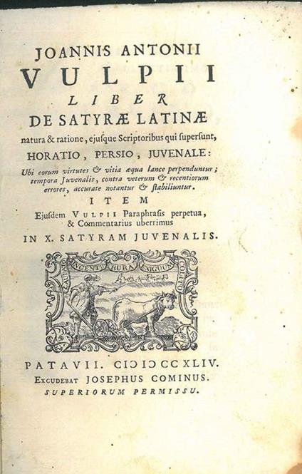 Joannis Antonii Vulpii Liber de Satyrae latinae natura & ratione, ejusque scriptoribus qui supersunt Horatio, Persio, Juvenale. Ubi eorum virtutes & vitia aequa lance perpenduntur tempora Juvenalis, contra veterum & recentiorum errores, accurate nota - G. Antonio Volpi - copertina