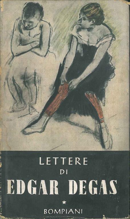 Lettere di Edgar Degas (1872-1910) Traduzione di G. Porro A cura di G. Veronesi - Edgar Degas - copertina