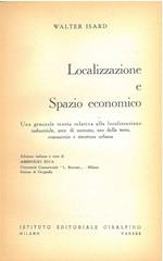 Localizzazione e spazio economico. Una generale teoria relativa alla localizzazione industriale, aree di mercato, uso della terra, commercio e struttura urbana