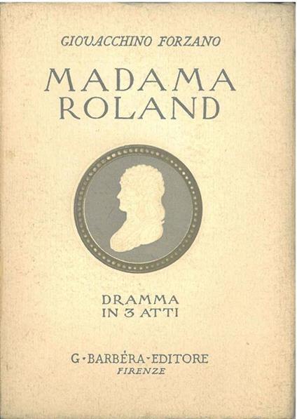 Madama Roland. Dramma in tre atti - Giovacchino Forzano - copertina