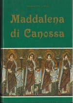 Maddalena di Canossa. Fondatrice delle figlie e dei figli della Carità (1774-1835)
