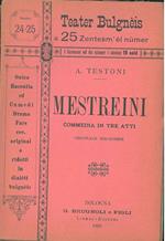 Mestreini. Commedia in tre atti originale bolognese