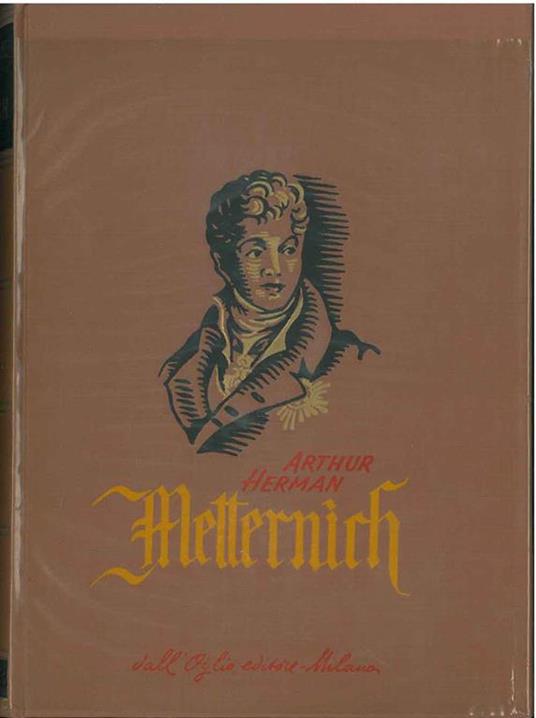 Metternich. Quinta edizione - Arthur Herman - copertina