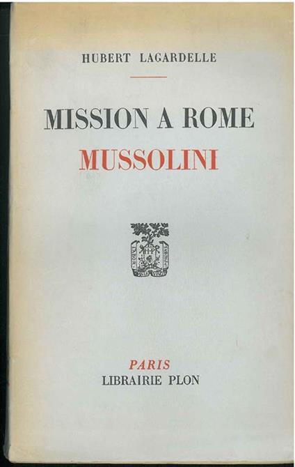 Mission a Rome. Mussolini - Hubert Lagrdelle - copertina