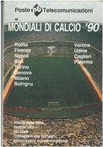 Mondiali di calcio '90. Roma, Firenze, Napoli, Bari, Torino, Genova, Milano, Bologna, Verona, Udine, Cagliari, Palermo. Pianta della città, notizie utili, gli stadi, calendario del torneo, informazioni sui servizi postali