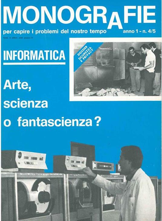 Monografie per capire i problemi del nostro tempo. Anno I, n. 4/5. Informatica. Arte, scienza o fantascienza? - copertina