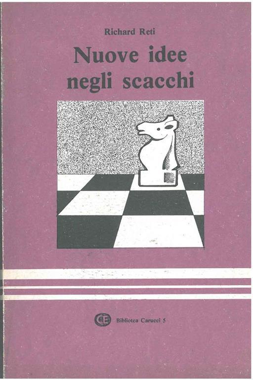 Nuove idee negli scacchi Traduzione e prefazione di G. Benvenuti - Richard Reti - copertina