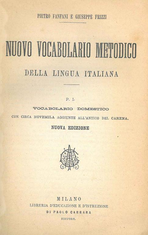 Nuovo vocabolario metodico della lingua italiana. Parte prima: Vocabolario domestico con circa novemila aggiunte all'antico del Carena. Nuova edizione - Pietro Fanfani - copertina