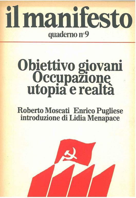 Obiettivo giovani. Occupazione utopia e realtà. Il manifesto. Quaderno n. 9. Introduzione di L. Menapace - Ruggero Moscati - copertina