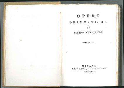 Opere drammatiche di Pietro Metastasio. Volume vii. Achille in Sciro Ciro riconosciuto Egeria il Parnaso confuso il Trionfo d'amore - Pietro Metastasio - copertina