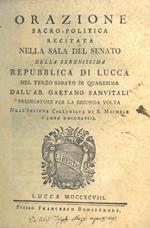 Orazione sacro-politica recitata nella sala del Senato della Serenissima repubblica di Lucca nel terzo sabato di quaresima