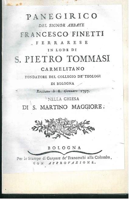 Panegirico... in lode di S. Pietro Tommasi carmelitano fondatore del collegio de' teologi di Bologna - Francesco Finetti - copertina