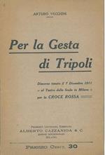 Per la Gesta di Tripoli. Discorso tenuto il 7 dicembre 1911 per la Croce Rossa