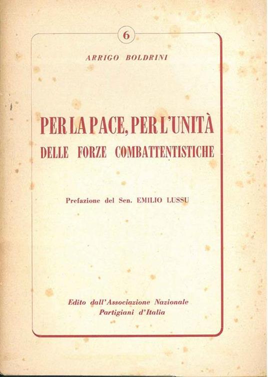 Per la pace, per l'unità delle forze combattentistiche Prefazione di E. Lussu Edito dall'Associazione Nazionale Partigiani d'Italia - Arrigo Boldrini - copertina