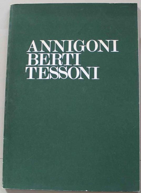Pietro Annigoni, Antonio Berti, Luigi Tessoni. Catalogo mostra. Parma, ottobre-novembre 1974 - Giorgio Cavicchioli - copertina