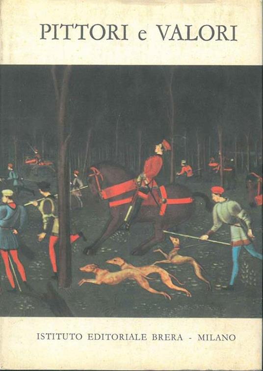 Pittori e valori. Guida per la valutazione dei dipinti italiani dal '300 al '700 neoclassico - Ugo Galetti - copertina