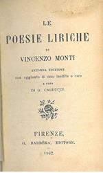 Poesie liriche di Vincenzo Monti. Seconda edizione con aggiunta di cose inedite o rare a cura di G. Carducci