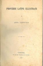 Proverbi latini illustrati. Firenze, Le Monnier, 1868. Legato assieme: Bruno Tommaso: Precetti e sentenze di Plauto. Ricerche e note