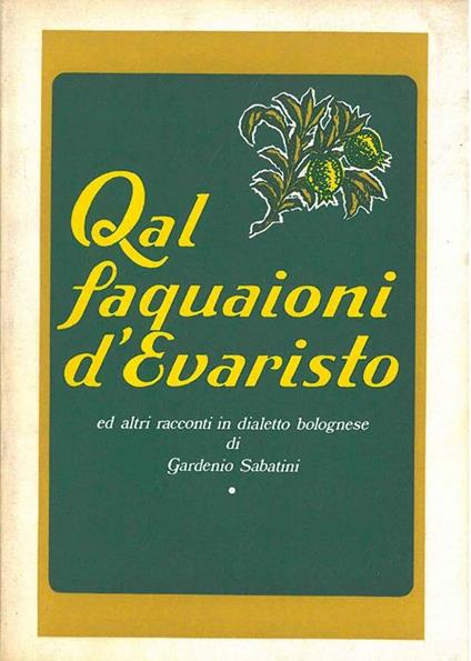 Qual Saquaioni d'Evaristo ed altri racconti in dialetto bolognese - Gardenio Sabatini - copertina