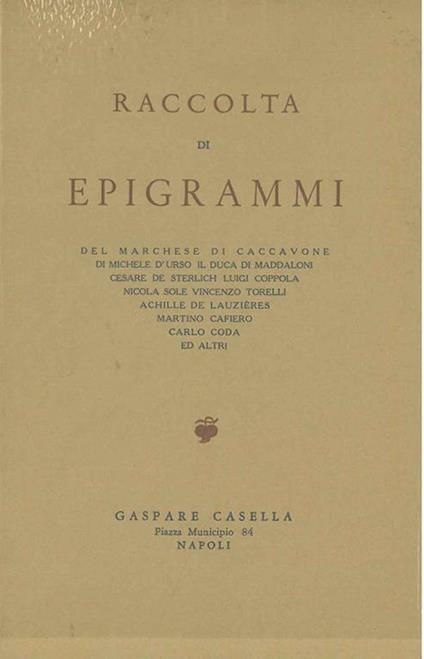 Raccolta di epigrammi del marchese di Caccavone, di Michele d'Urso il Duca di Maddaloni, Cesare de Sterlich, Luigi Coppola, Nicola Sole, Vincenzo Torelli, Achille di Lauzières, Martino Cafiero, Carlo Cosa ed altri - Mario Vinciguerra - copertina