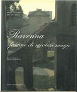 Ravenna fascino di secolari magie. Presentazione di P. Passanti