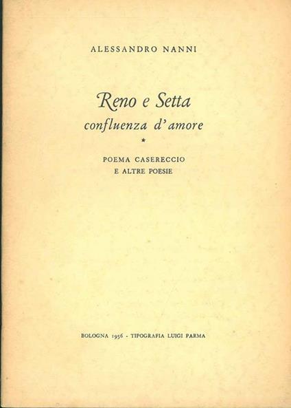 Reno e Setta confluenza d'amore. Poema casereccio e altre poesie - Alessandro Nanni - copertina