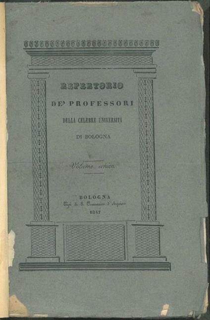 Repertorio di tutti i professori antichi, e moderni della famosa Università, e del celebre Istituto delle scienze di Bologna - Serafino Mazzetti - copertina