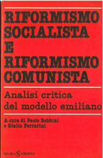 Riformismo socialista e riformismo comunista. Analisi critica del modello emiliano