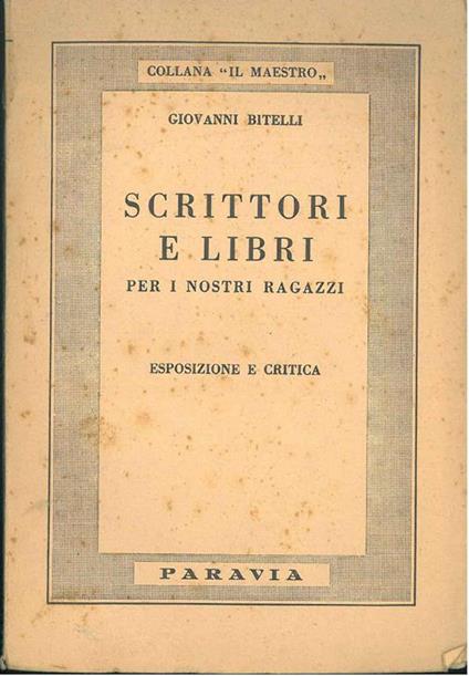 Scrittori e libri per i nostri ragazzi (Esposizione e critica) - Giovanni Bitelli - copertina