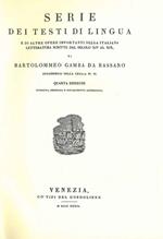 Serie dei testi di lingua e di altre opere importanti nella italiana letteratura scritte dal secolo XIV al XIX... Venezia, Tipi del Gondoliere 1839, ma