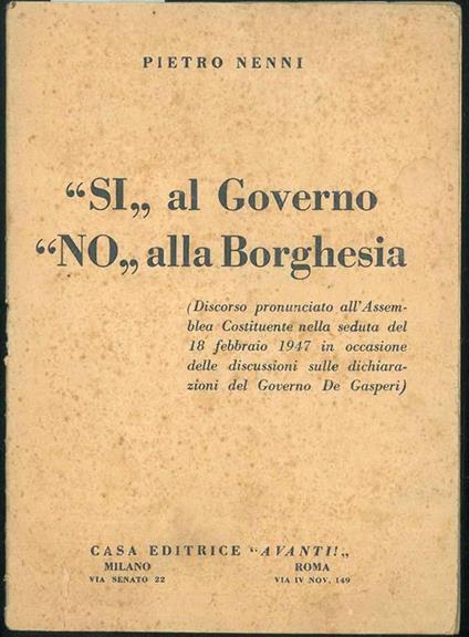 Si al governo No alla borghesia (Discorso pronunciato all'Assemblea costituente nella seduta del 18 feb 1947 in occasione delle discussioni sulle dichiarazioni del Governo De Gasperi) - Pietro Nenni - copertina