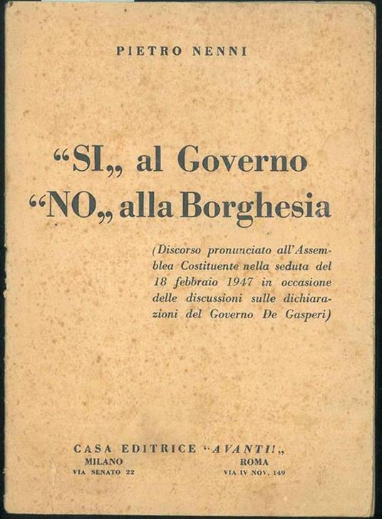 Si al governo No alla borghesia (Discorso pronunciato all'Assemblea costituente nella seduta del 18 feb 1947 in occasione delle discussioni sulle dichiarazioni del Governo De Gasperi) - Pietro Nenni - copertina