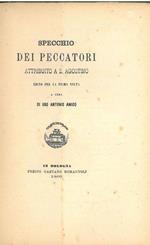 Specchio dei peccatori attribuito a S. Agostino. Edito per la prima volta da U. Antonio Amico. Legato assieme a: Epistola di San Bernardo a Raimondo. Nuova lezione del buon secolo della lingua ora edita a cura di U. Antonio Amico Scelta di curiosità