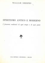 Spiritismo antico e moderno. I fenomeni medianici di ogni tempo e di ogni paese