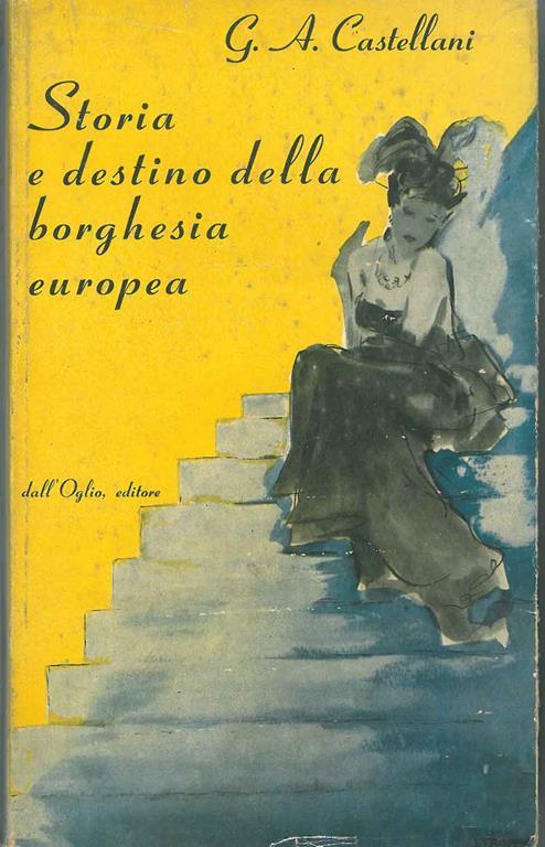 Storia e destino della borghesia europea - Giovanni Alberto Castellani - copertina