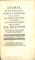 Storia naturale, generale e particolare per servire di seguito alla teoria della terra e d'introduzione alla storia de' minerali del Sig. Conte de Buffon... Supplemento, tomo iv