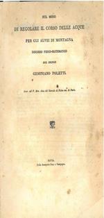 Sul modo di regolare il corso delle acque per gli alvei di montagna. Discorso fisico-matematico