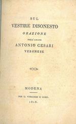 Sul vestire disonesto. Orazione dell'Abate Antonio Cesari Veronese