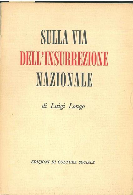 Sulla via dell'insurrezione nazionale - Luigi Longo - copertina