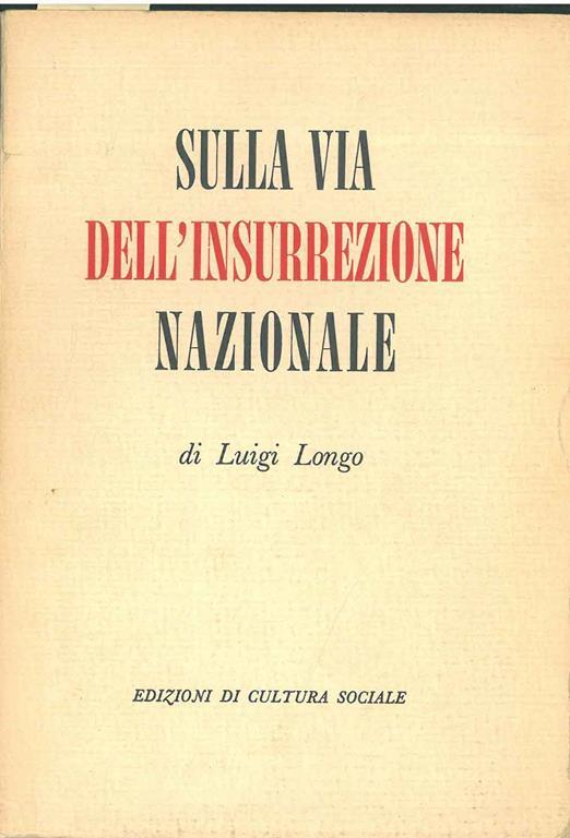 Sulla via dell'insurrezione nazionale - Luigi Longo - copertina