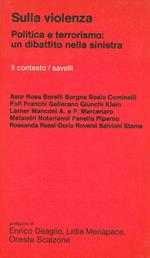 Sulla violenza. Politica e terrorismo: un dibattito nella sinistra. Prefazioni di Enrico Deaglio, Lidia Menapace, Oreste Scalzone. Interventi di Asor Rosa, Paolo Franchi, Gabriele Giunchi, Gianni Borgna, Goffredo Fofi, e altri