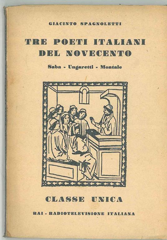 Tre poeti italiani del novecento. Saba - Ungaretti - Montale - Giacinto Spagnoletti - copertina