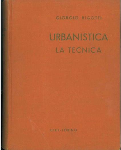 Urbanistica. La tecnica - Giorgio Rigotti - copertina