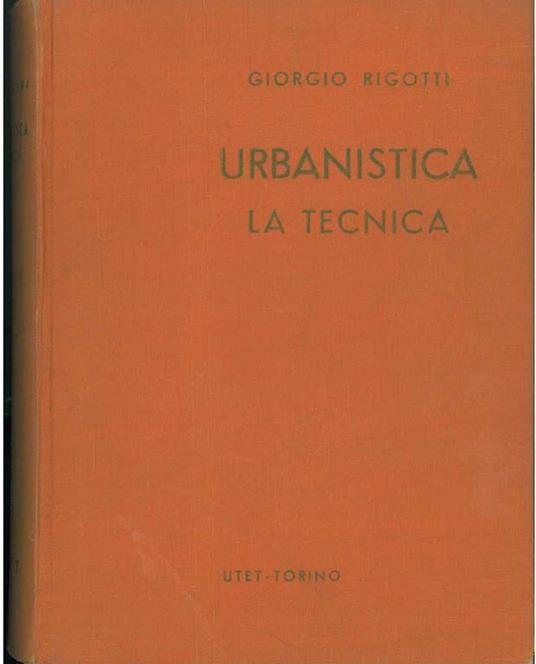 Urbanistica. La tecnica - Giorgio Rigotti - copertina